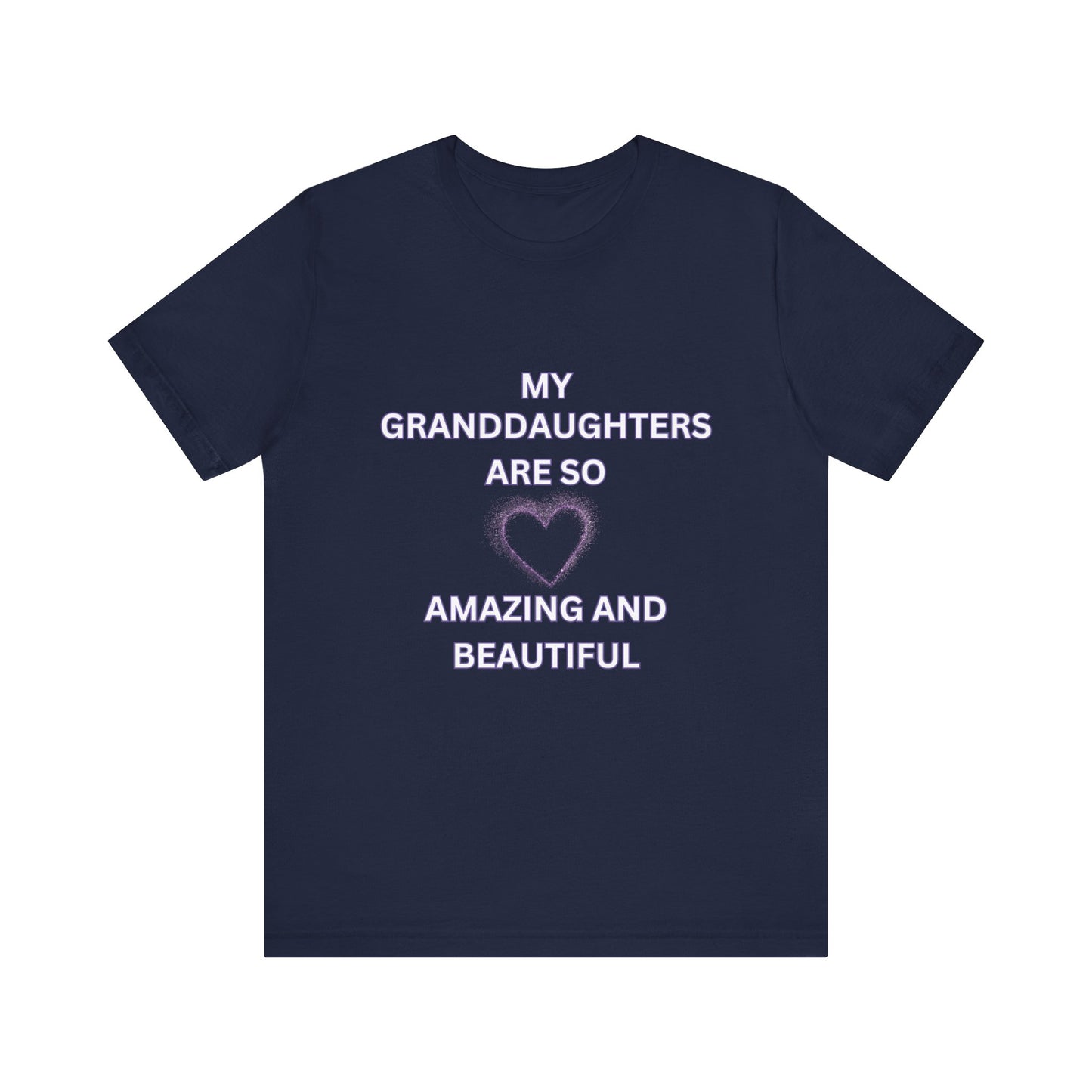 My Granddaughters Are So Amazing and Beautiful Unisex T-Shirt – Proud Grandparent Tee