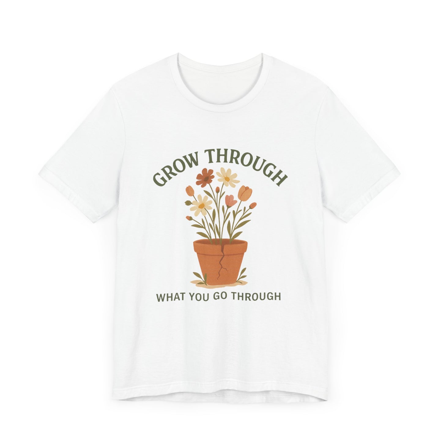 Grow Through What You Go Through T-Shirt