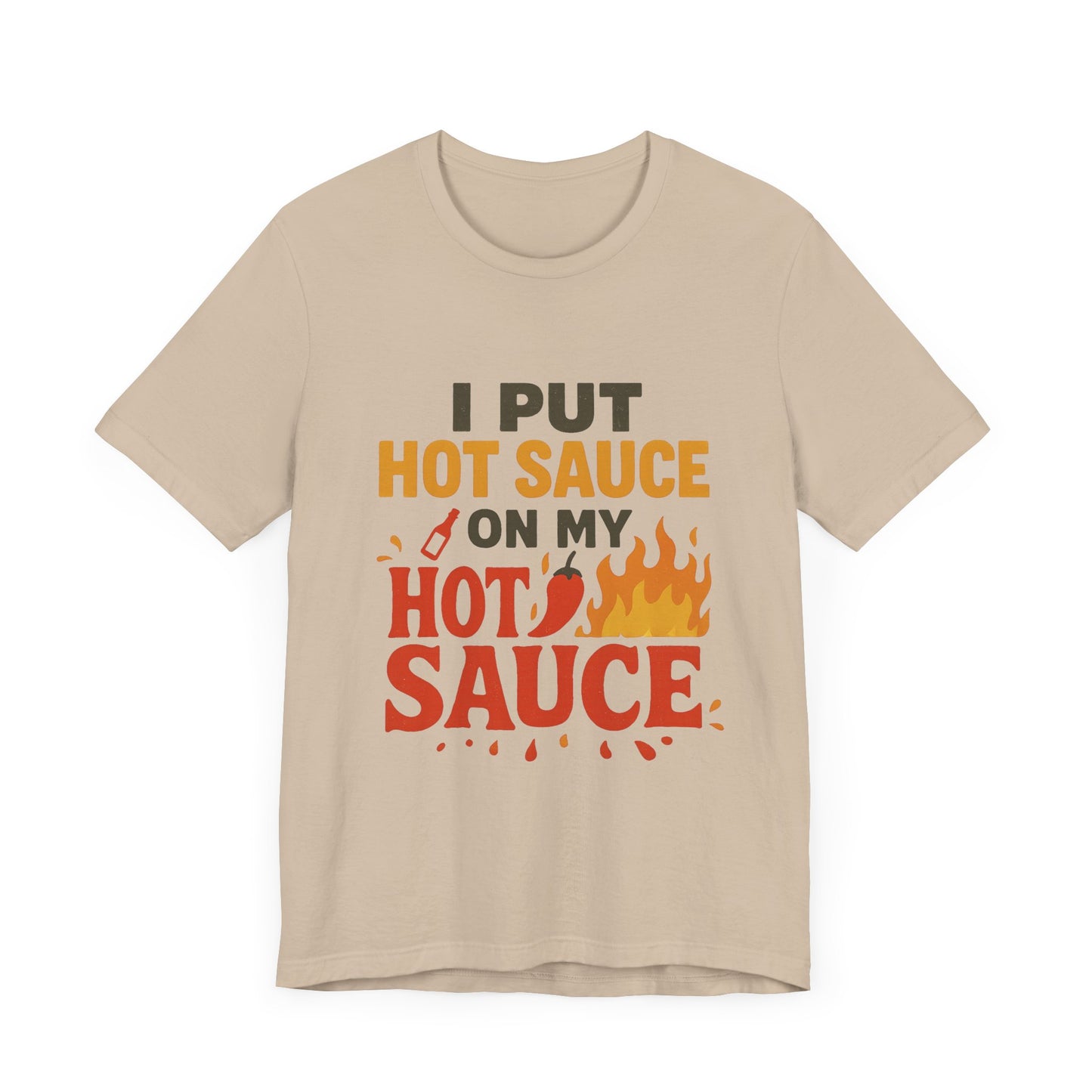Spicy Humor Hot Sauce Tee, Funny Gift for Foodies, Unisex Short Sleeve Shirt, Hot Sauce Lovers T-Shirt, Casual Wear for BBQs