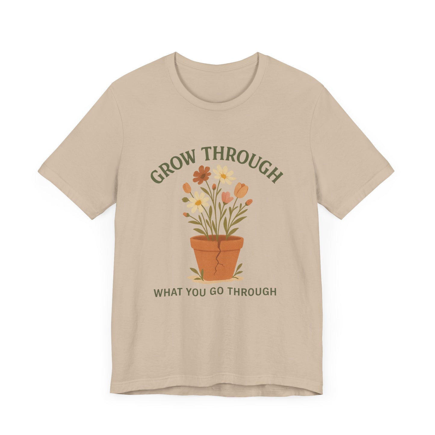 Grow Through What You Go Through T-Shirt