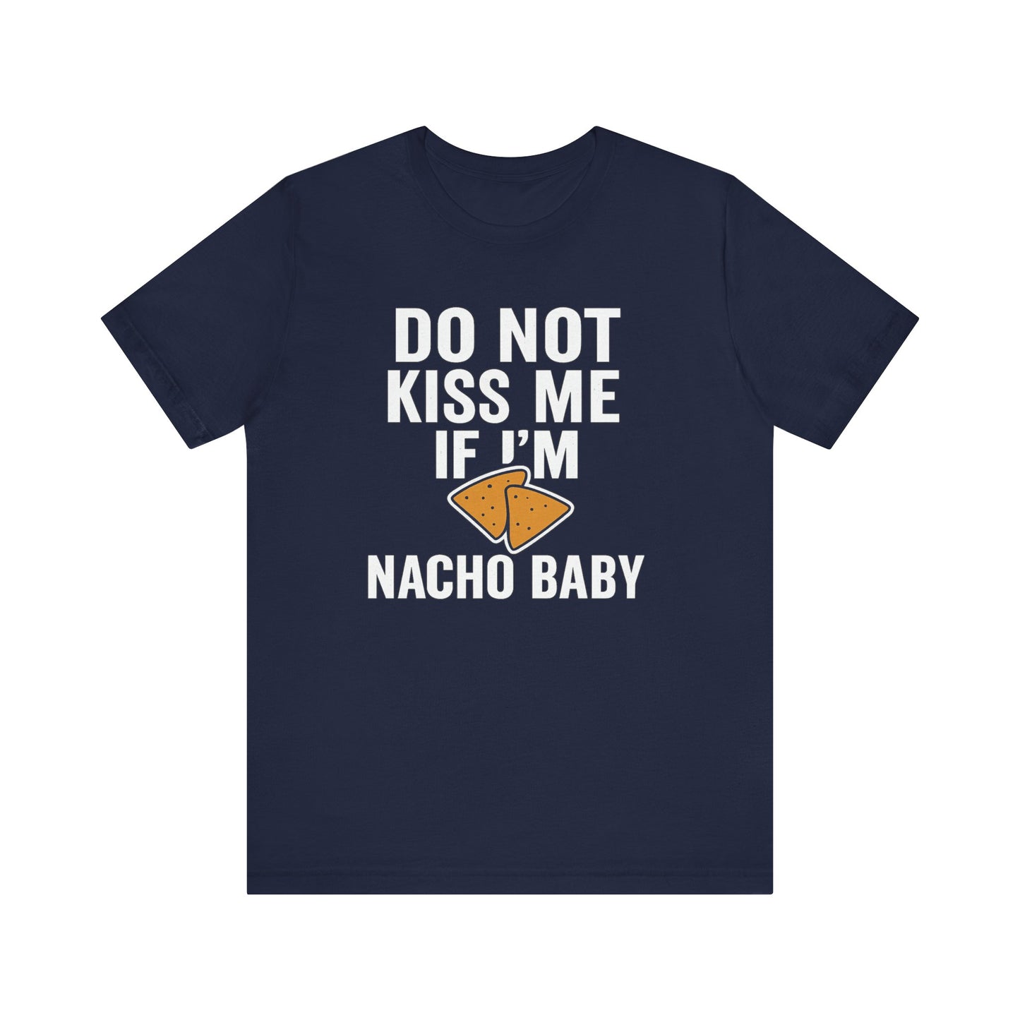 Do Not Kiss Me If I'm Nacho Baby Shirt | Funny Taco Tuesday Tee | Sassy Breakup T-Shirt | Nacho Pun Shirt for Her | Foodie Humor Gift