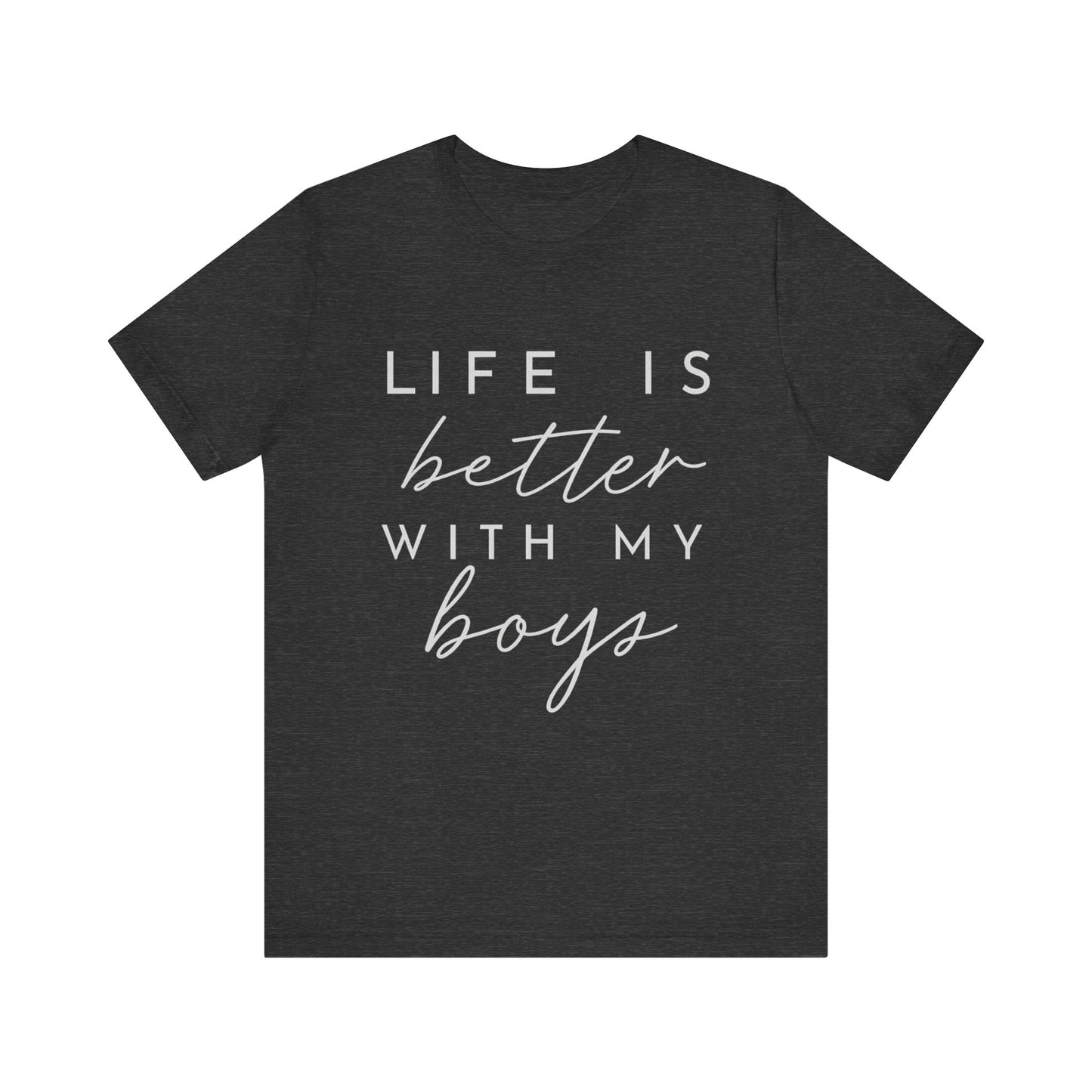 Life is Better with My Boys T-Shirt