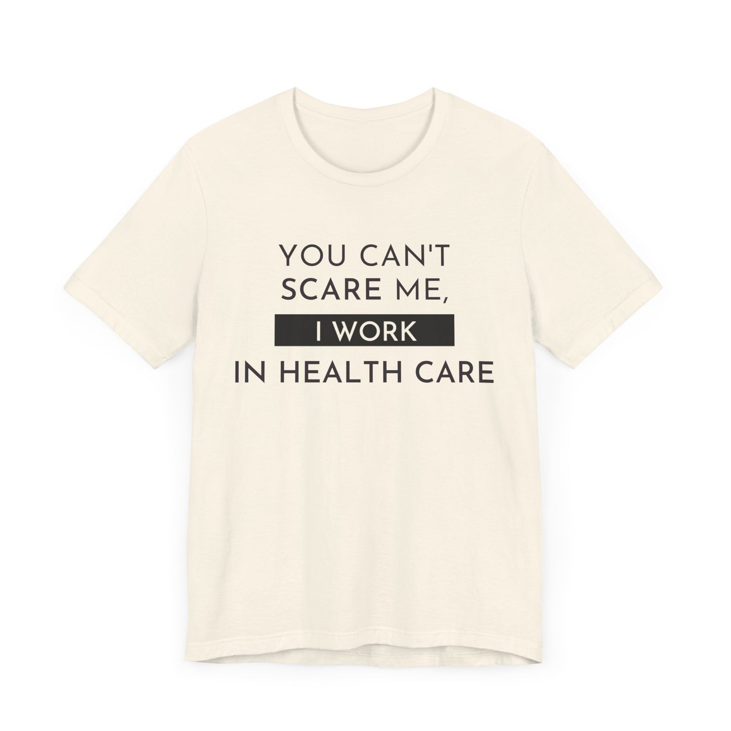 Health Care Humor Tee - Unisex Quote Shirt for Medical Workers, Funny Gift for Nurses, Doctors, Healthcare Professionals, Casual Wear