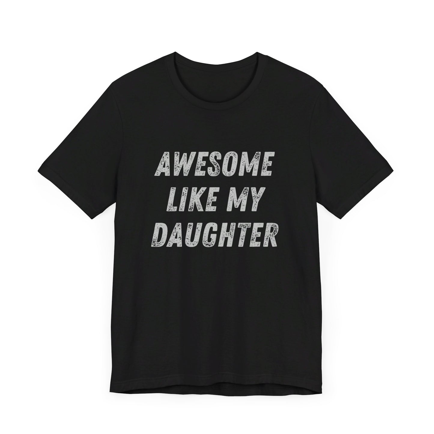 Awesome Like My Daughter T-Shirt