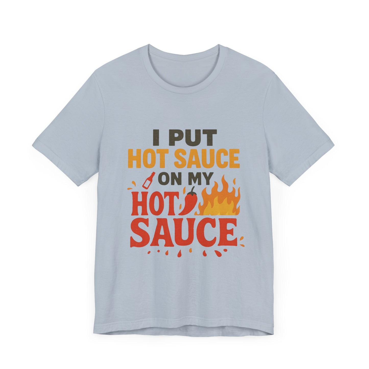 Spicy Humor Hot Sauce Tee, Funny Gift for Foodies, Unisex Short Sleeve Shirt, Hot Sauce Lovers T-Shirt, Casual Wear for BBQs