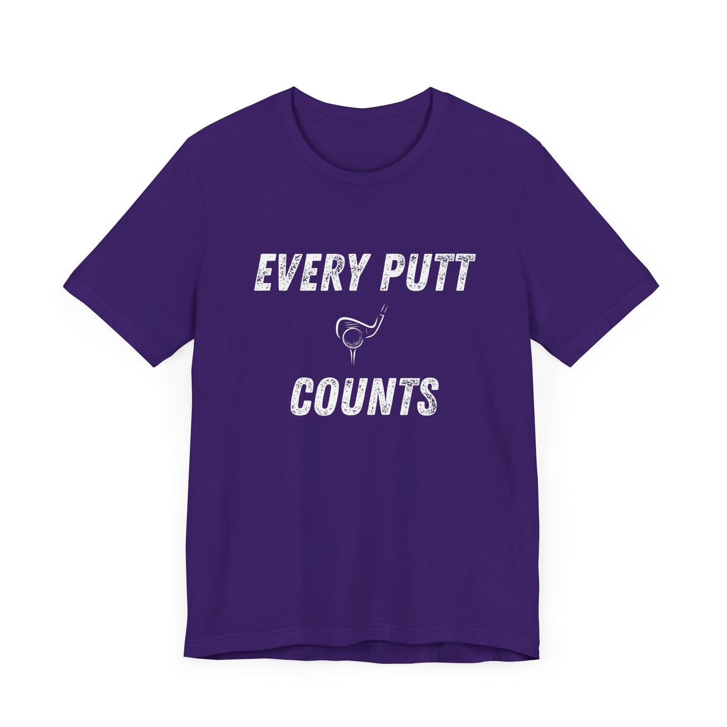 Every Putt Counts Unisex Short Sleeve Golf Tee