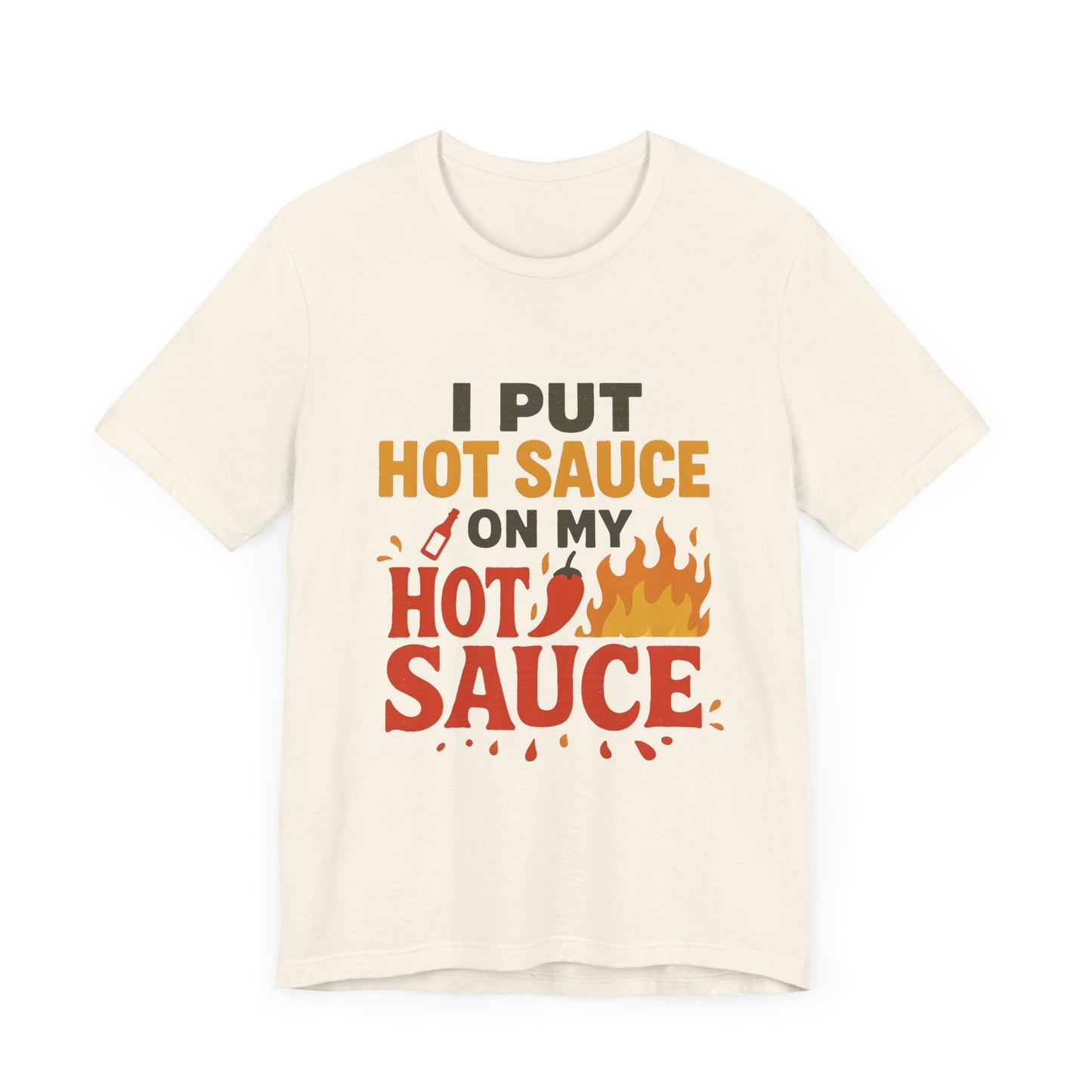 Spicy Humor Hot Sauce Tee, Funny Gift for Foodies, Unisex Short Sleeve Shirt, Hot Sauce Lovers T-Shirt, Casual Wear for BBQs