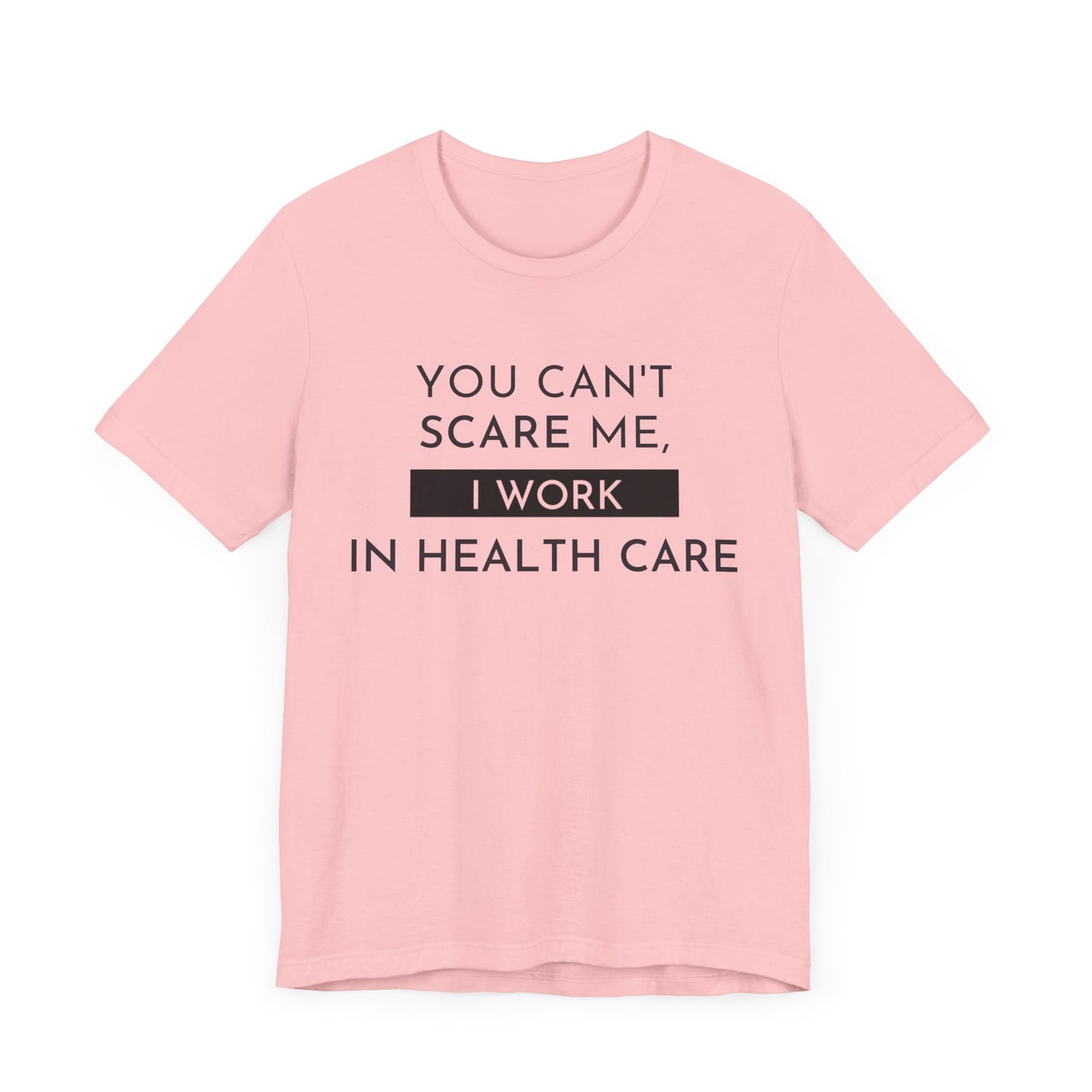 Health Care Humor Tee - Unisex Quote Shirt for Medical Workers, Funny Gift for Nurses, Doctors, Healthcare Professionals, Casual Wear