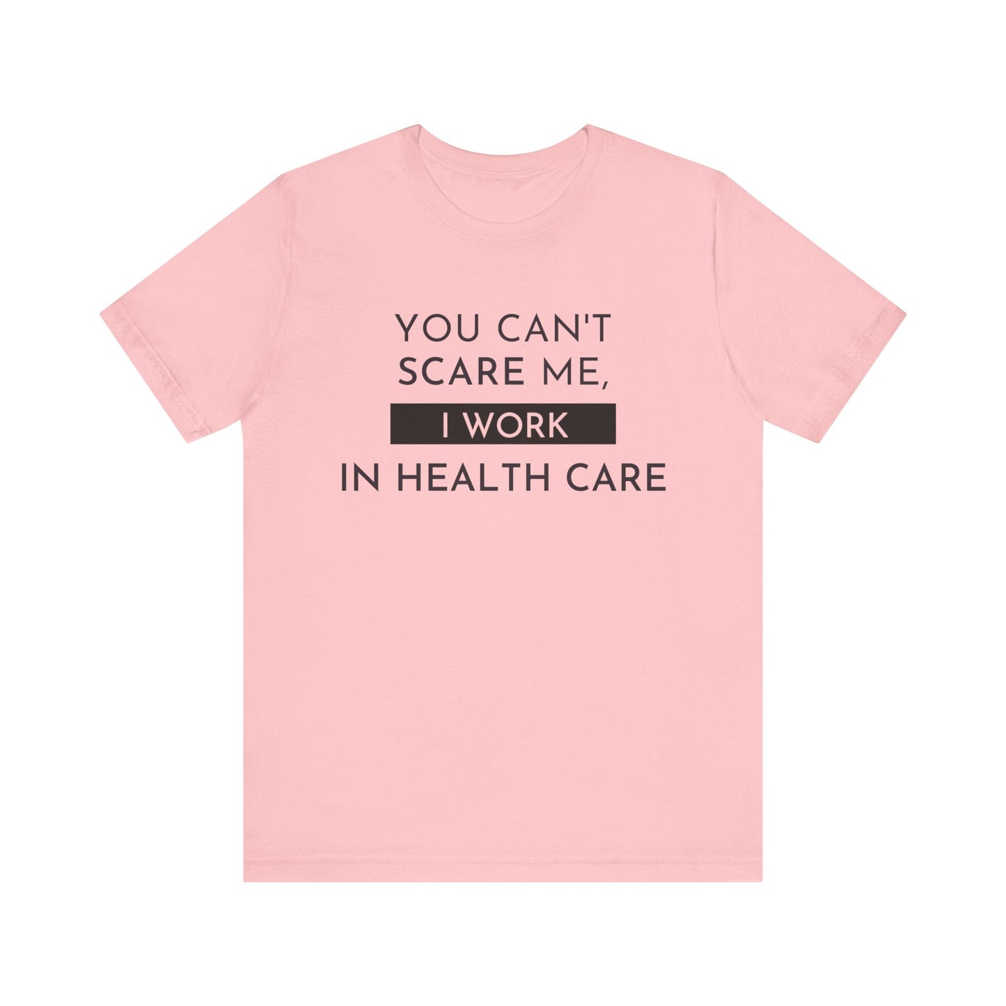 Health Care Humor Tee - Unisex Quote Shirt for Medical Workers, Funny Gift for Nurses, Doctors, Healthcare Professionals, Casual Wear