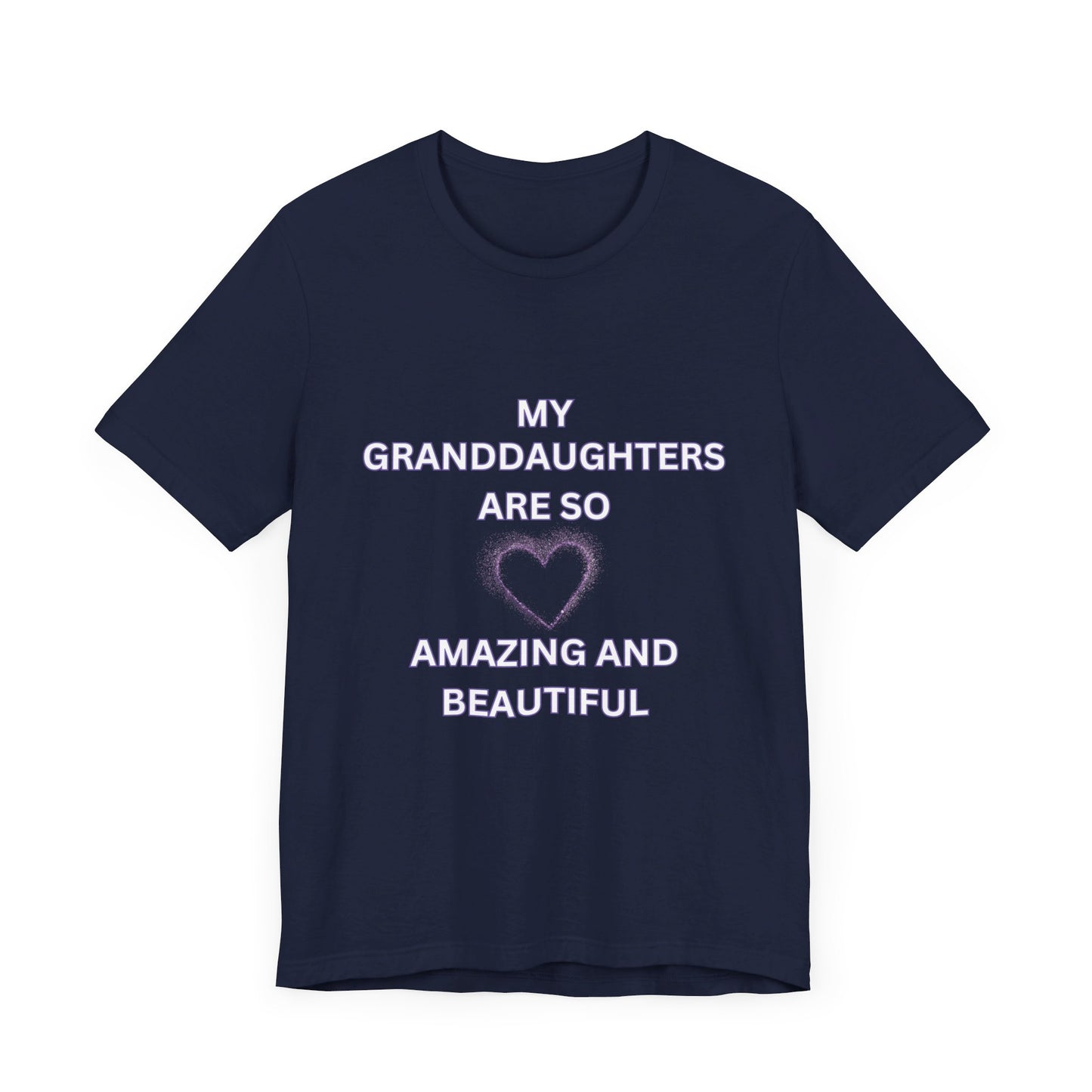 My Granddaughters Are So Amazing and Beautiful Unisex T-Shirt – Proud Grandparent Tee