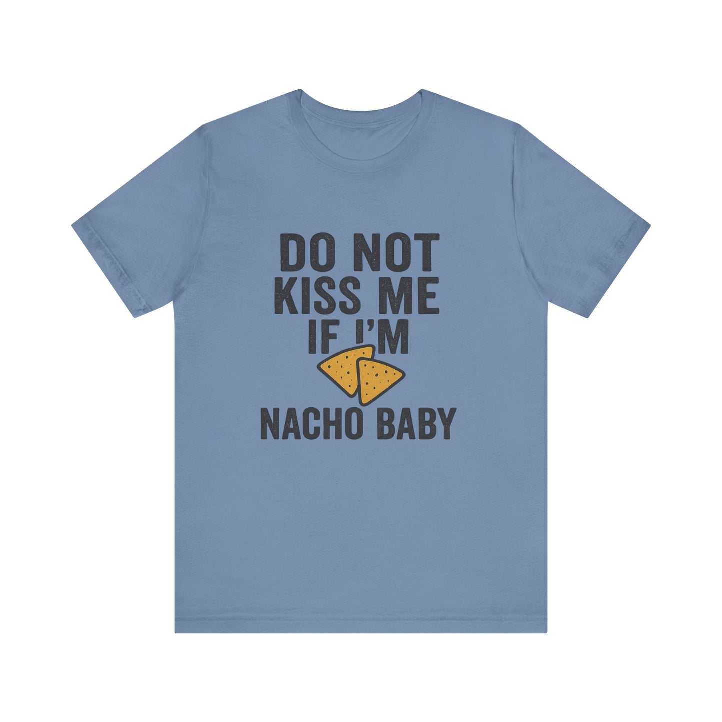 Do Not Kiss Me If I'm Nacho Baby Shirt | Funny Taco Tuesday Tee | Sassy Breakup T-Shirt | Nacho Pun Shirt for Her | Foodie Humor Gift