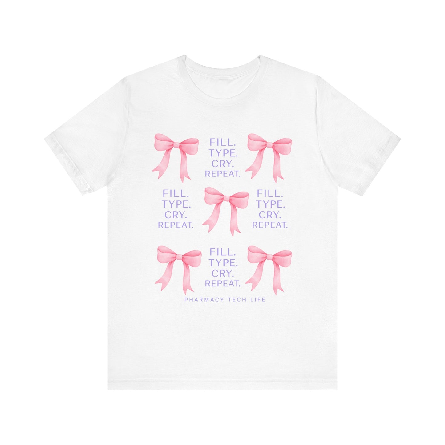 Pharmacy Tech Life Fill Type Cry Repeat Shirt | Funny Pharmacy Tech T-Shirt | Gift for Pharmacy Tech | Pharmacy Life