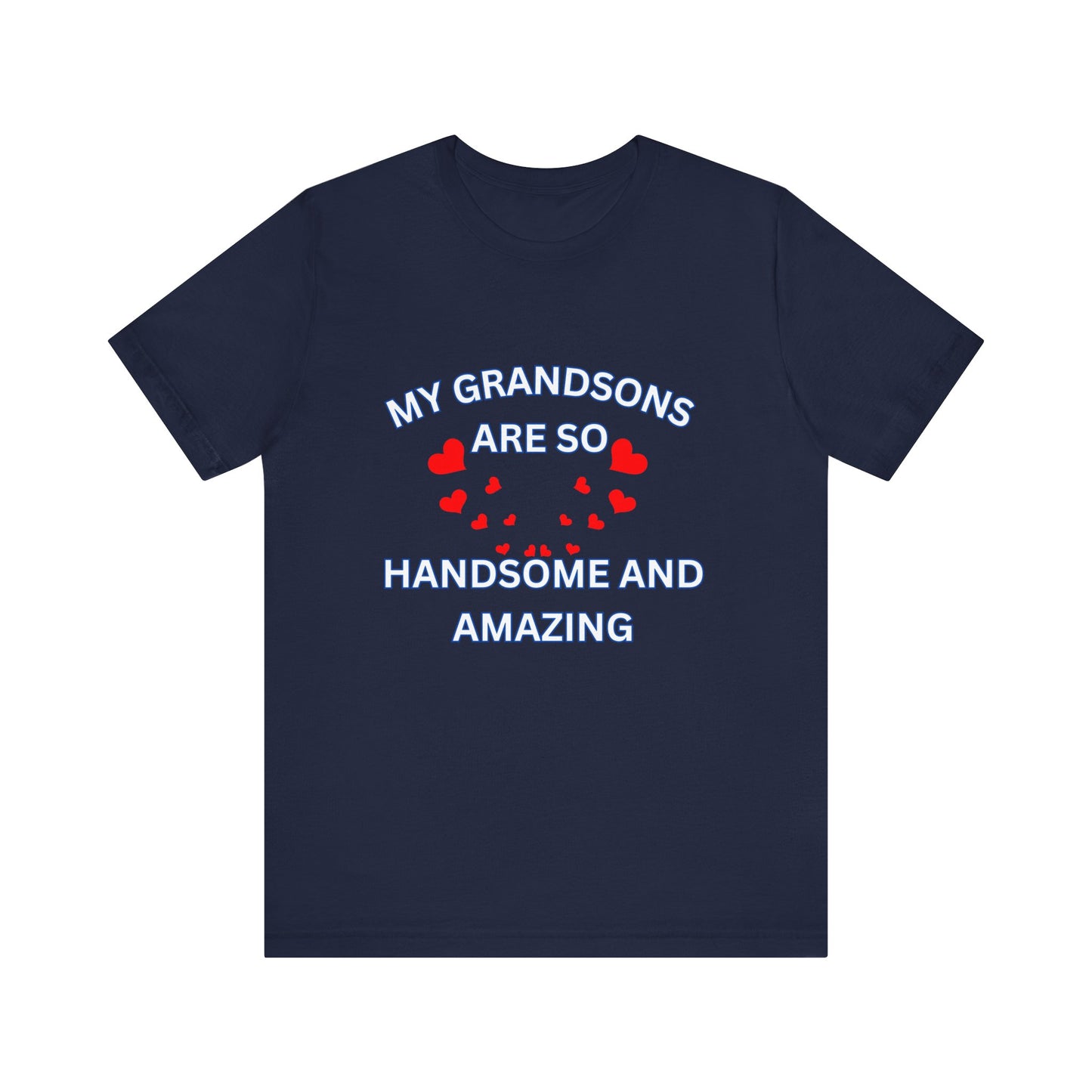 My Grandsons Are So Handsome and Amazing Unisex T-Shirt – Proud Grandparent Tee