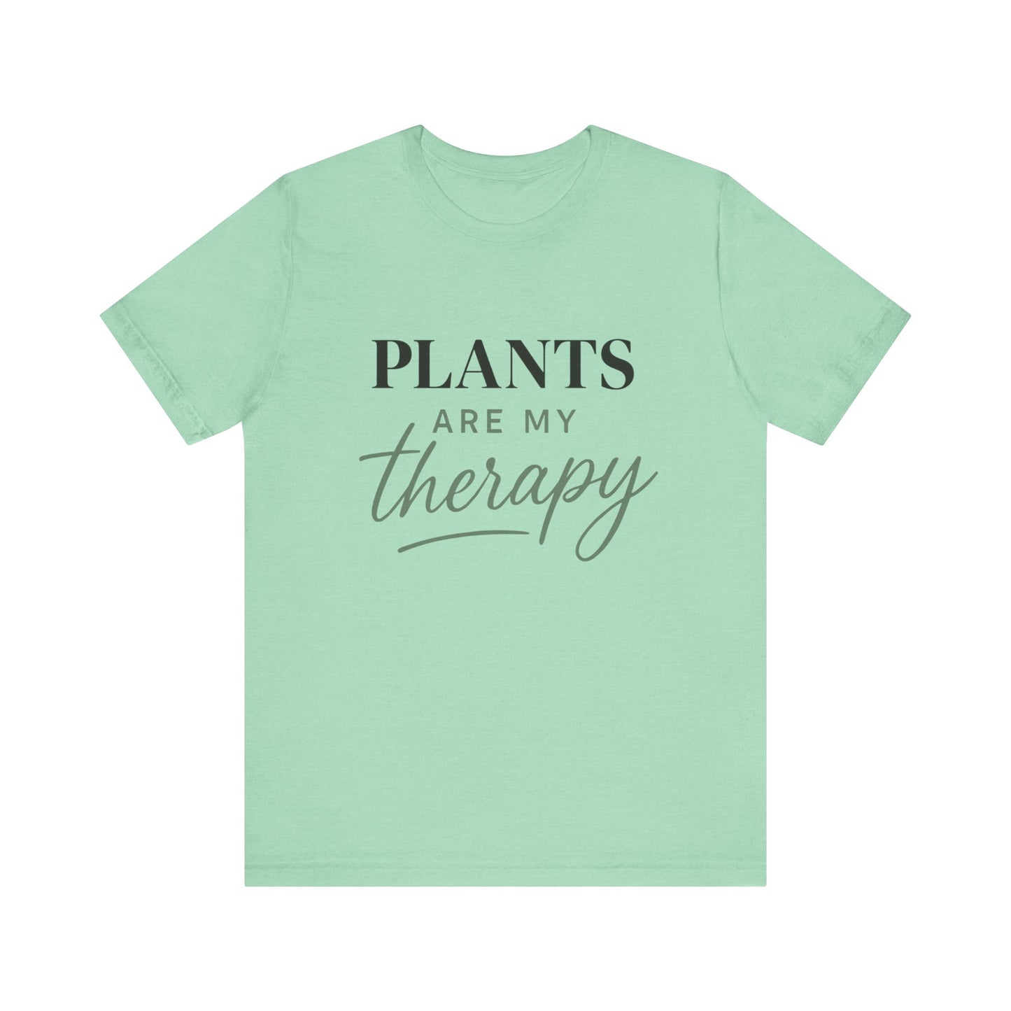 Plants Are My Therapy Tee, Plant Lover Shirt