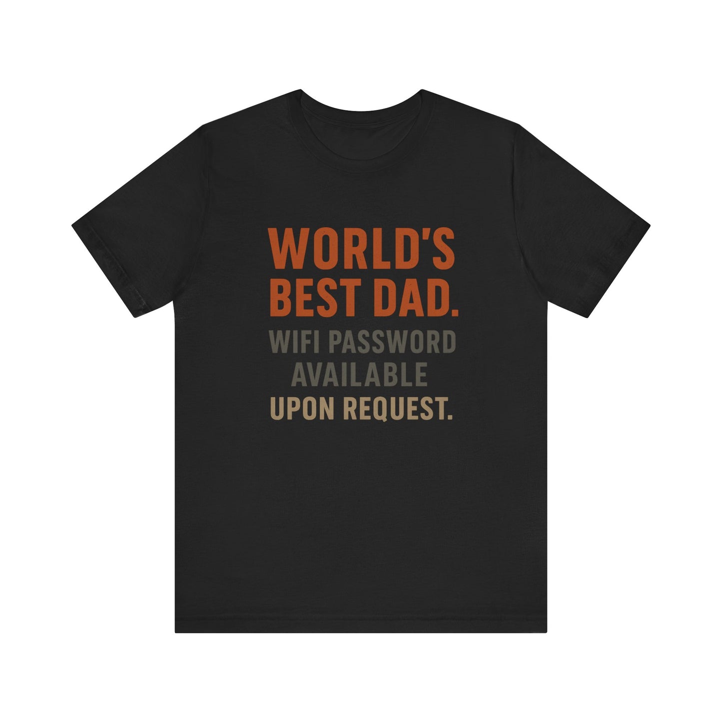 Worlds Best Dad WiFi Password Shirt | Funny Fathers Day Gift | Tech Dad Humor Tee | Internet Access Shirt for Kids | Sarcastic Dad Tee