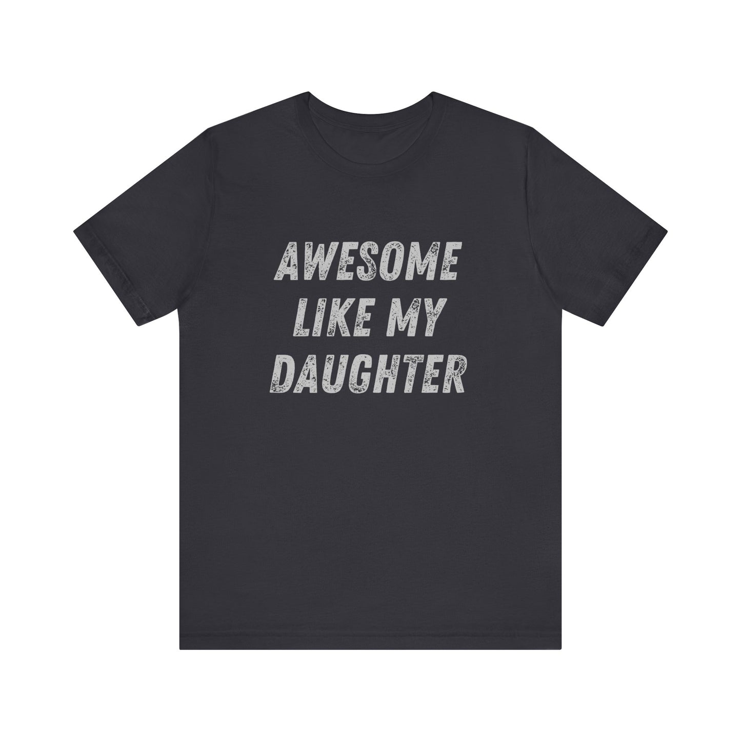 Awesome Like My Daughter T-Shirt