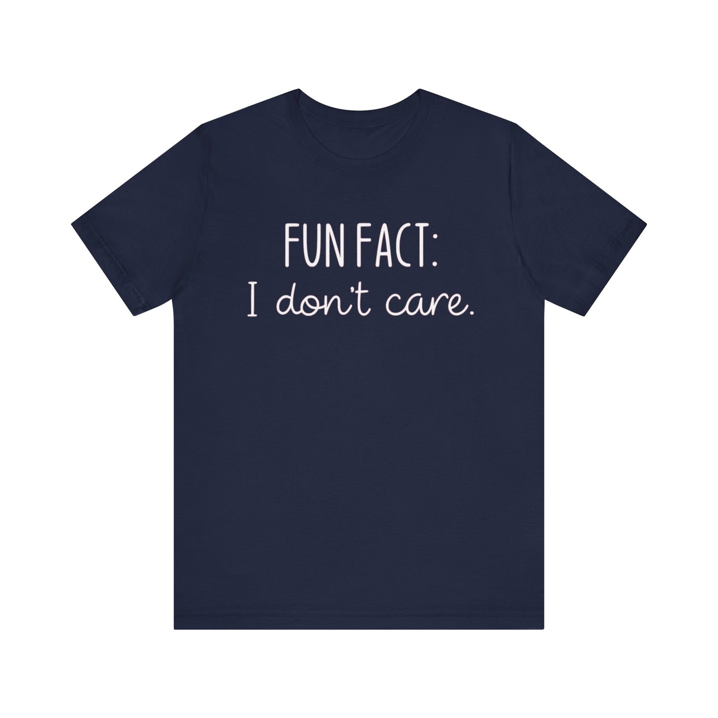 Fun Fact: I Don't Care T-Shirt