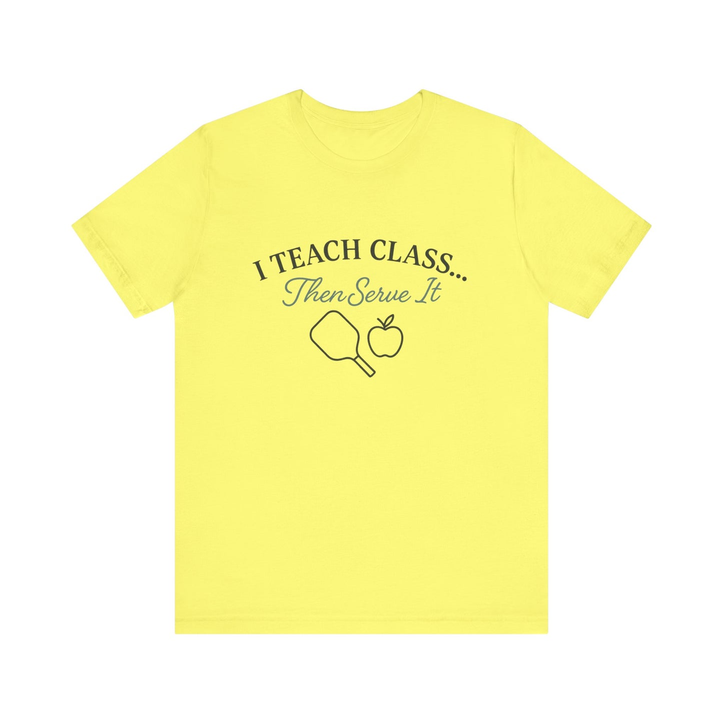 I Teach Class Then Serve It Shirt | Funny Pickleball Teacher Tee | Pickleball T-Shirt for Educators | Gift for Teachers Who Play Pickleball