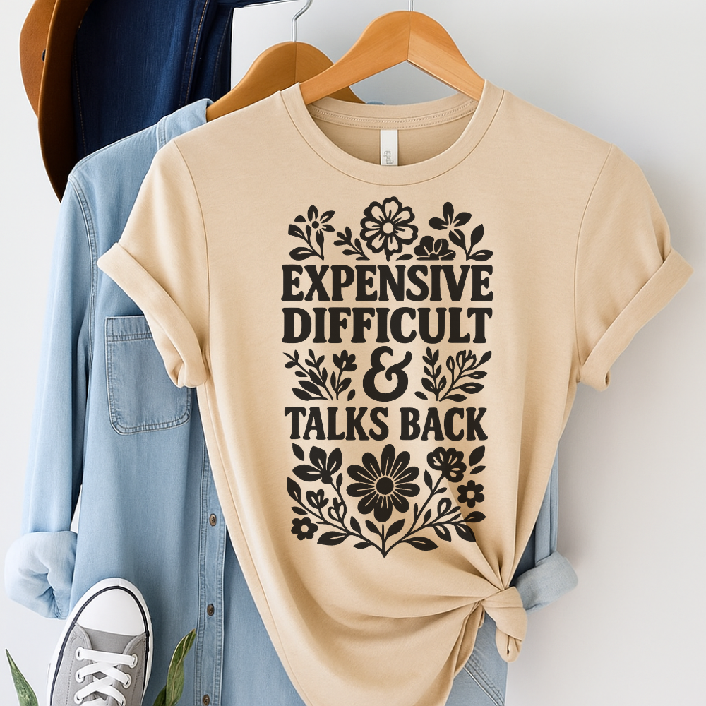 Expensive & Difficult Talk Back T-Shirt