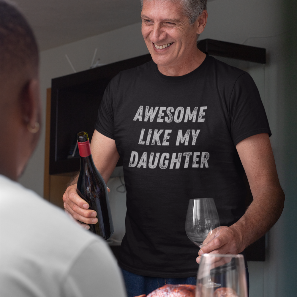 Awesome Like My Daughter T-Shirt