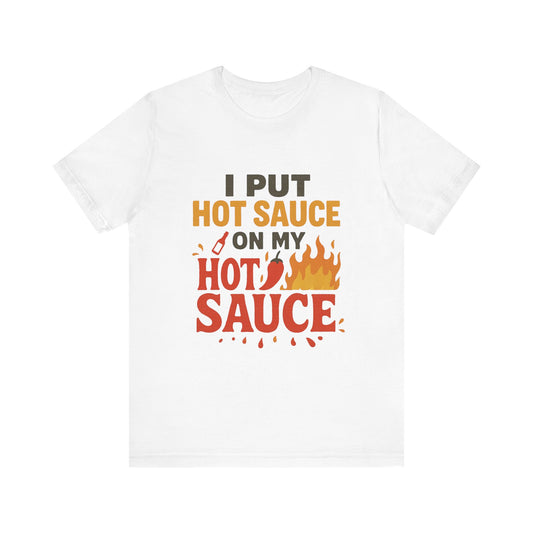 Spicy Humor Hot Sauce Tee, Funny Gift for Foodies, Unisex Short Sleeve Shirt, Hot Sauce Lovers T-Shirt, Casual Wear for BBQs