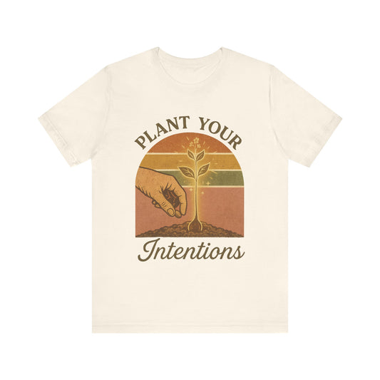 Plant Your Intentions T-Shirt