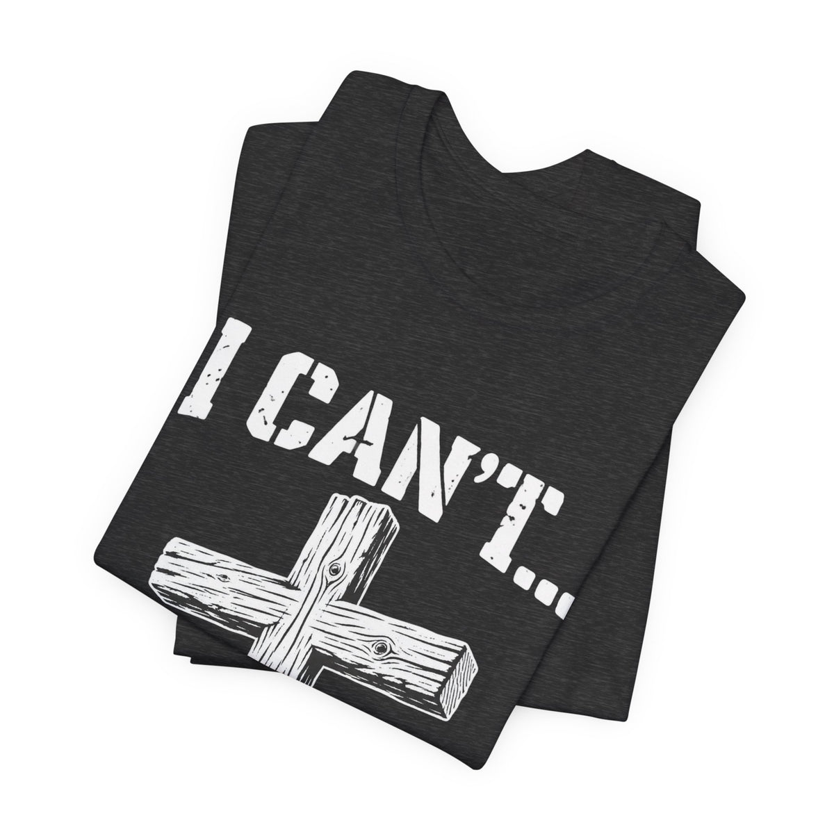 I Can't... But I Know a Guy Christian Cross Graphic T-Shirt