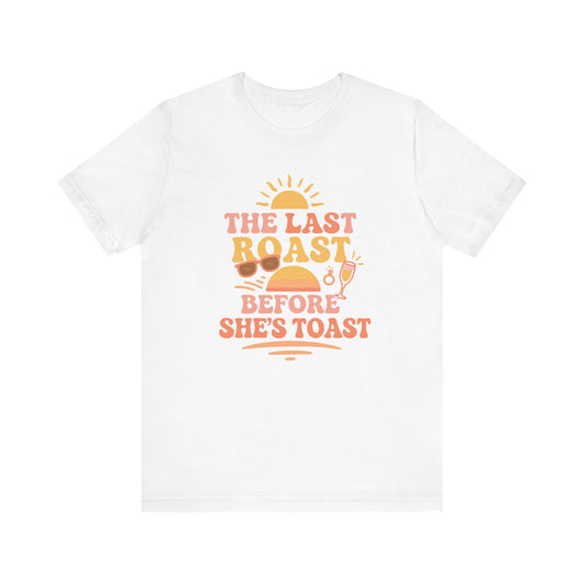 Last Roast Before She's Toast Shirt | Funny Bachelorette Beach Trip Tee | Bride Squad Shirt | Sunset Bridal Party Gift | Girls Weekend Tee