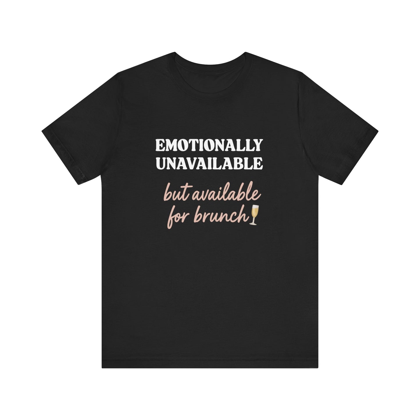 Emotionally Unavailable But Available for Brunch Shirt | Funny Brunch Tee for Women | Introvert Humor T-Shirt | Mimosa Mood Graphic Tee