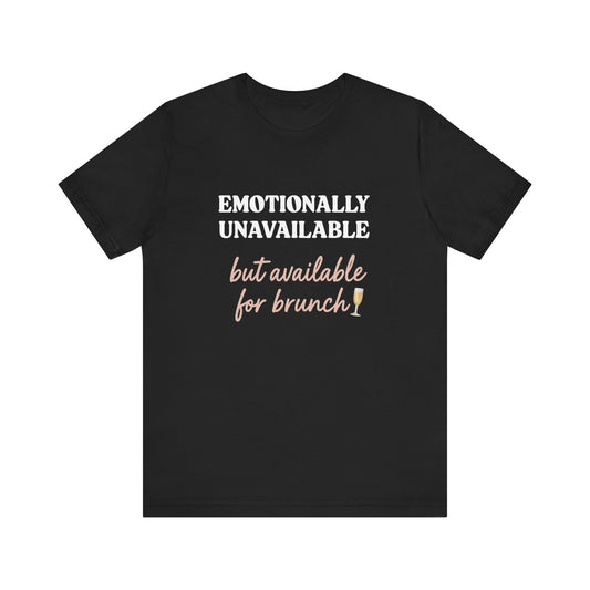 Emotionally Unavailable But Available for Brunch Shirt | Funny Brunch Tee for Women | Introvert Humor T-Shirt | Mimosa Mood Graphic Tee