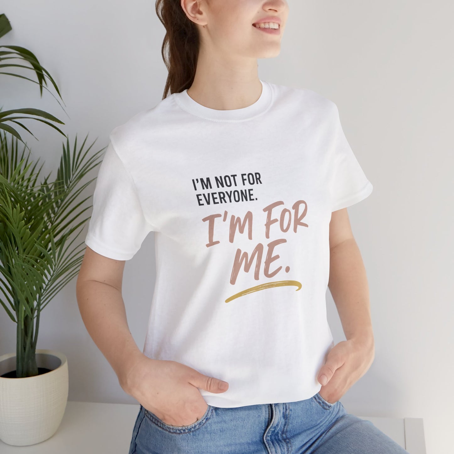 I’m Not for Everyone. I’m for Me" – Self-Worth Statement Tee