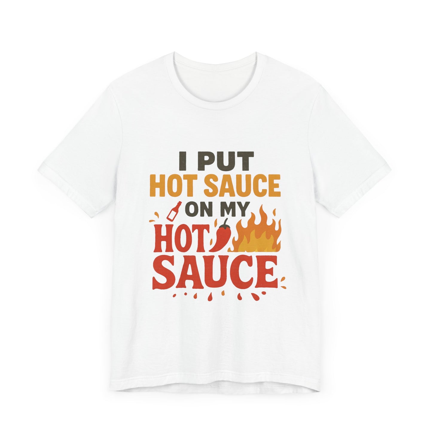 Spicy Humor Hot Sauce Tee, Funny Gift for Foodies, Unisex Short Sleeve Shirt, Hot Sauce Lovers T-Shirt, Casual Wear for BBQs
