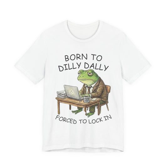 T‑Shirt — "Born to Dilly Dally, Forced to Lock In" Frog Graphic Tee