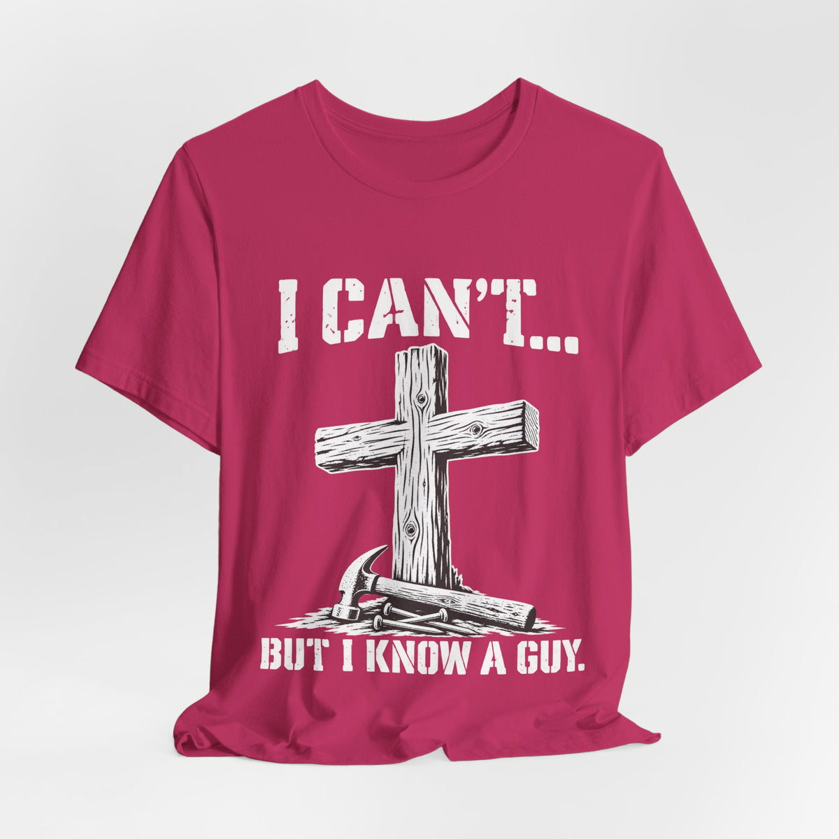 I Can't... But I Know a Guy Christian Cross Graphic T-Shirt