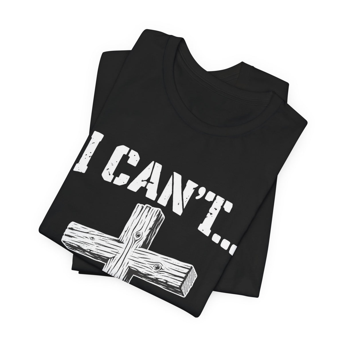 I Can't... But I Know a Guy Christian Cross Graphic T-Shirt