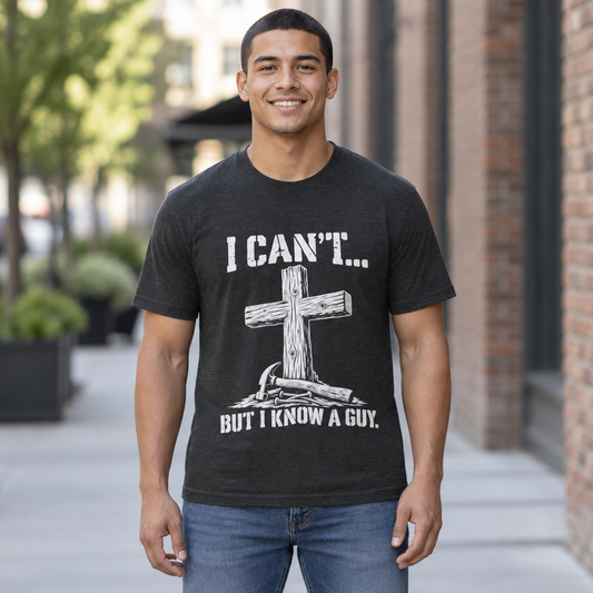 I Can't... But I Know a Guy Christian Cross Graphic T-Shirt
