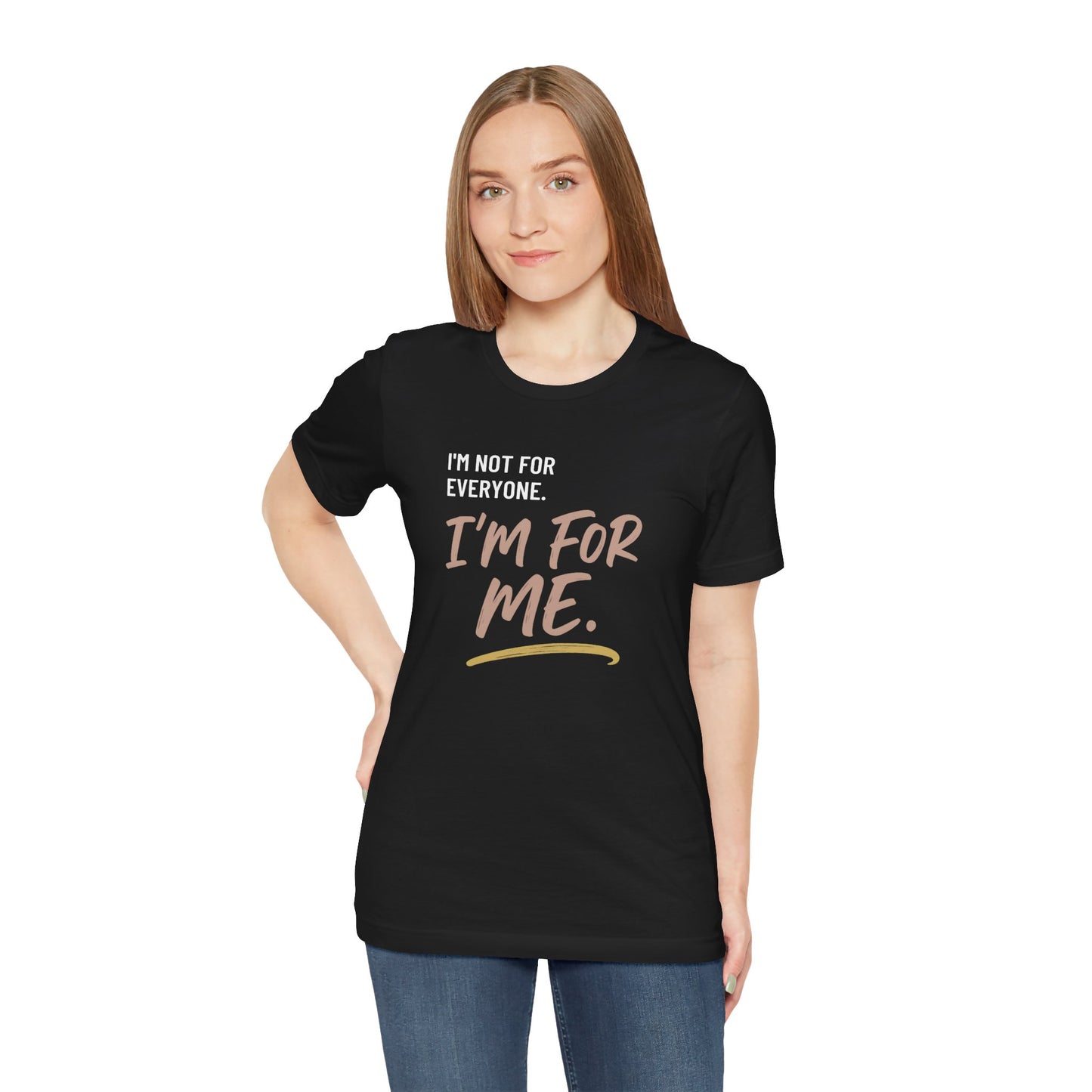 I’m Not for Everyone. I’m for Me" – Self-Worth Statement Tee