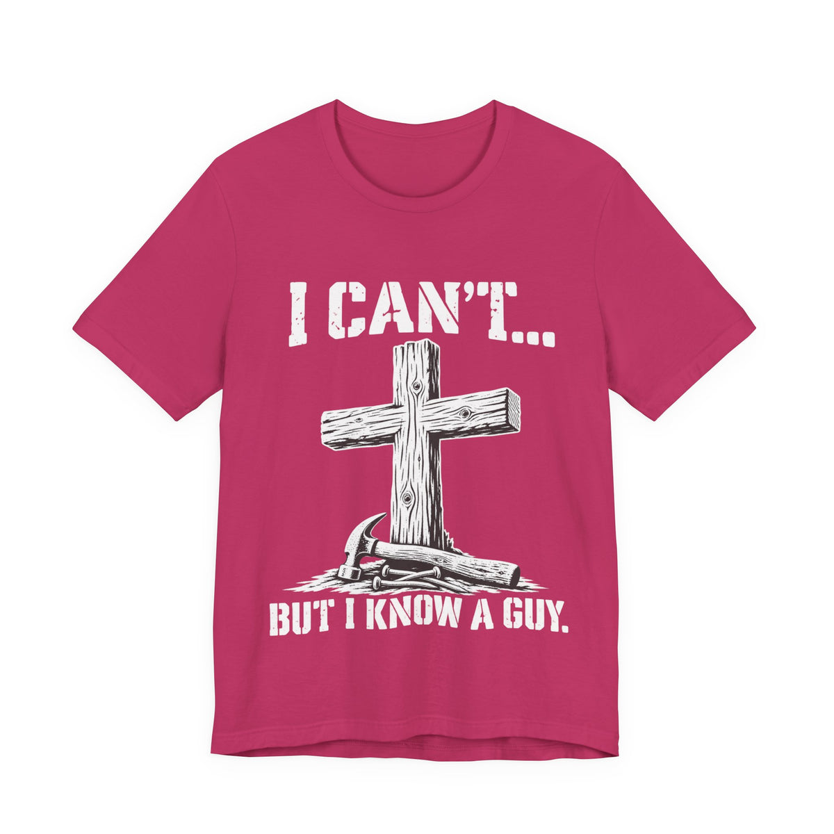 I Can't... But I Know a Guy Christian Cross Graphic T-Shirt
