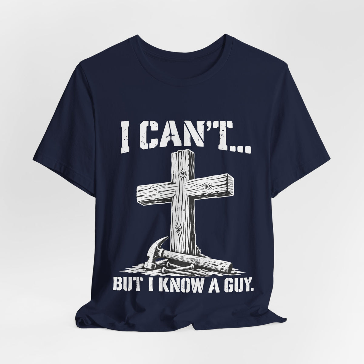 I Can't... But I Know a Guy Christian Cross Graphic T-Shirt
