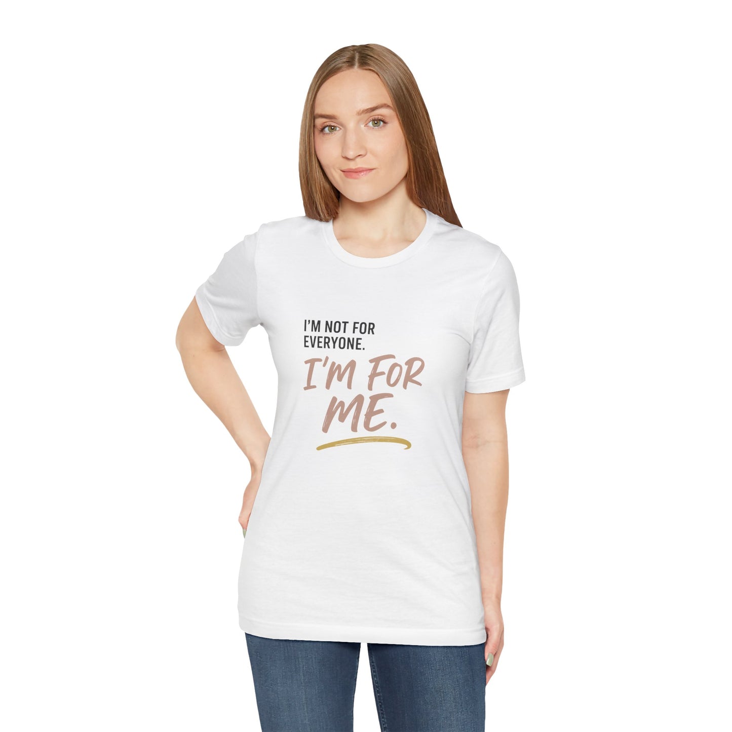 I’m Not for Everyone. I’m for Me" – Self-Worth Statement Tee