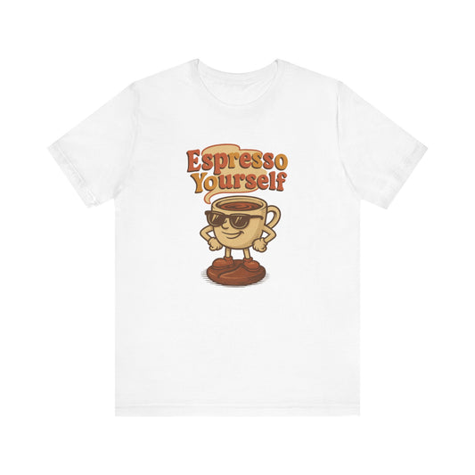 Espresso Yourself T-Shirt | Funny Coffee Lover Tee, Gift for Baristas, Java Enthusiasts, Perfect for Birthdays, Holidays, and Casual Wear