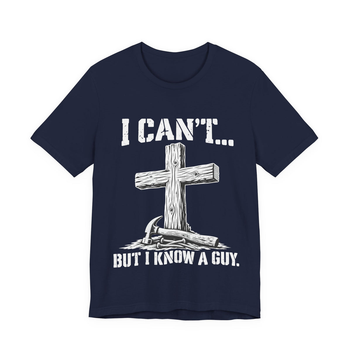 I Can't... But I Know a Guy Christian Cross Graphic T-Shirt