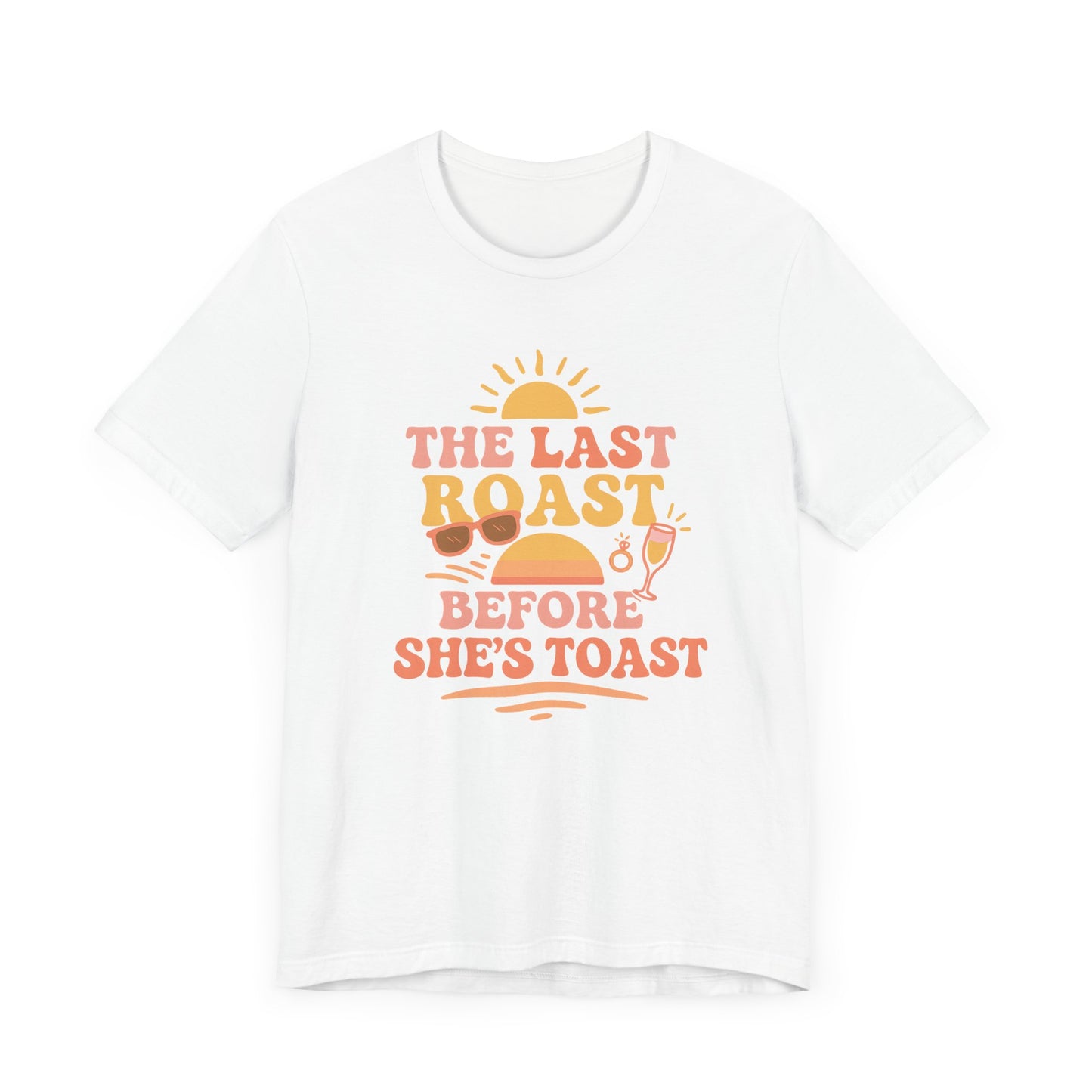 Last Roast Before She's Toast Shirt | Funny Bachelorette Beach Trip Tee | Bride Squad Shirt | Sunset Bridal Party Gift | Girls Weekend Tee
