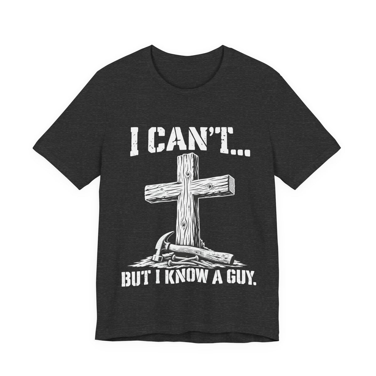 I Can't... But I Know a Guy Christian Cross Graphic T-Shirt