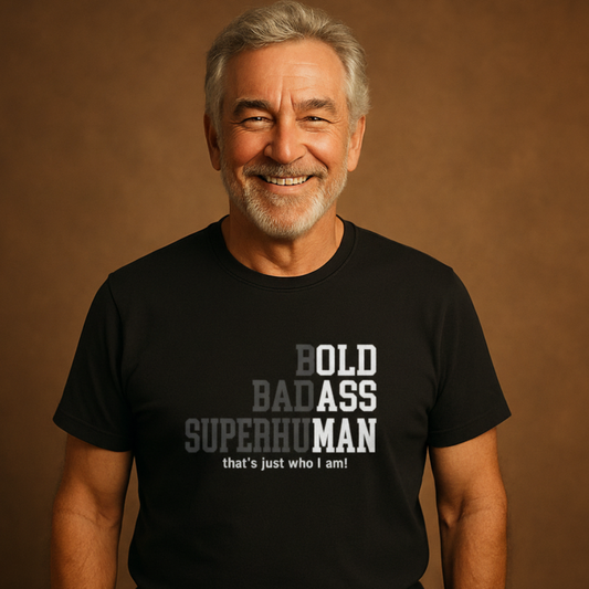 Bold. Badass. Superhuman. — That’s Just Who I Am! Men’s T-Shirt
